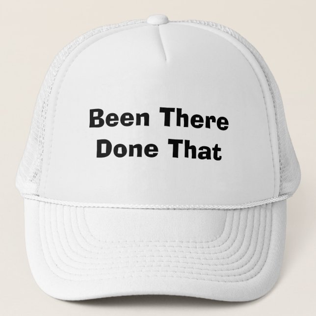 Been There Done That Trucker Hat (Front)