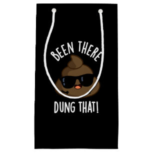 Been There Dung That Funny Poop Pun Dark BG Small Gift Bag