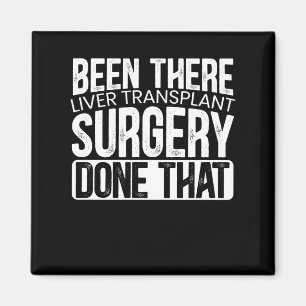 Been There Liver Transplant Surgery Done That Magnet