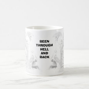 BEEN THROUGH HELL AND BACK COFFEE MUG