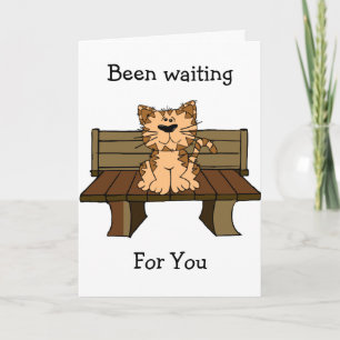 Been Waiting For You Greeting Card