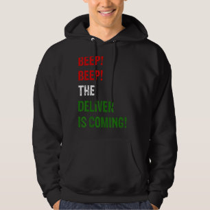 Beep Beep Deliver Is Coming Hoodie