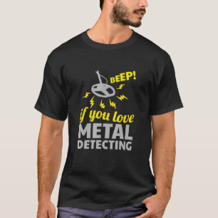 Beep If You Love Metal Detecting Gold Coin Hunter T-Shirt