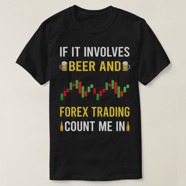 Beer And Forex Trading Trade Trader T-Shirt (Design Front)