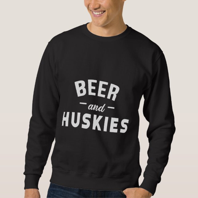 Beer And Huskies Sweatshirt (Front)