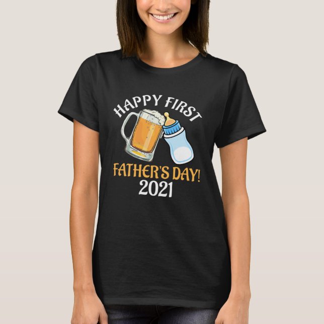 Beer And Milk Cheers Happy First Father s Day Drin T-Shirt (Front)