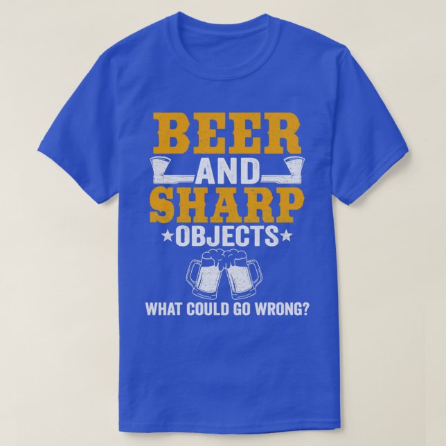 Beer And Sharp Objects Funny Axe Throwing Quote T-Shirt (Design Front)