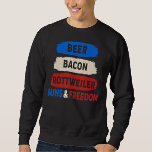 Beer Bacon Rottweiler Guns Freedom 4th Sweatshirt
