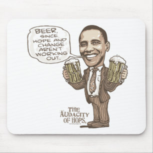 Beer because Hope Change Aren't Working Obama Mouse Mat