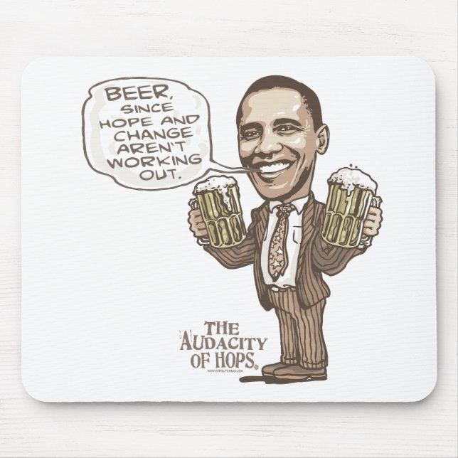 Beer because Hope Change Aren't Working Obama Mouse Mat (Front)