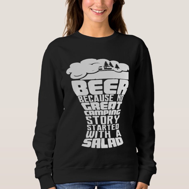 Beer Because No Great Camping Story Started With A Sweatshirt (Front)