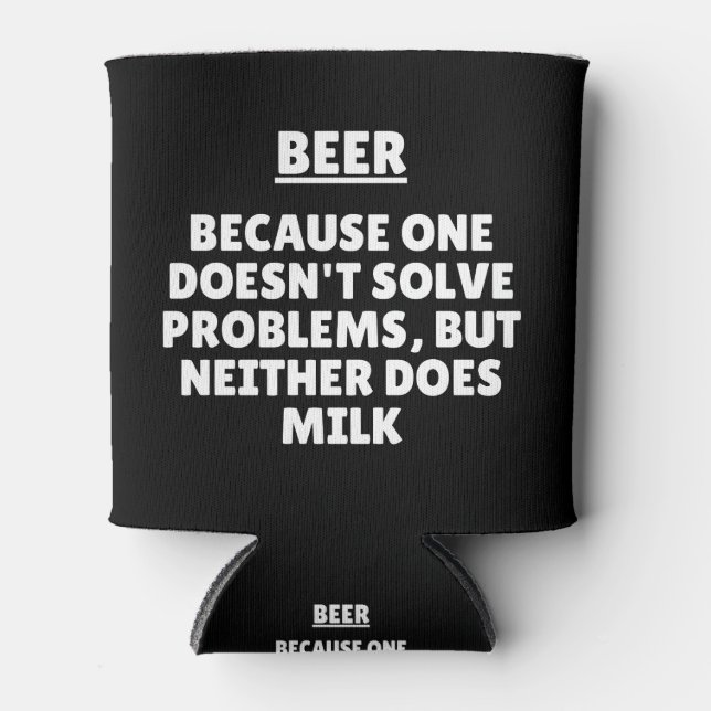 Beer Because One Doesn't Solve Problems But  Can Cooler (Front)