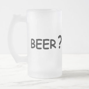Beer? beer lovers design frosted glass beer mug