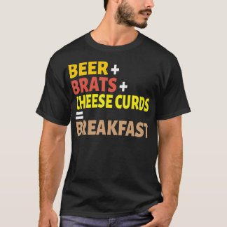 Beer Brats Cheese Curds Breakfast Wisconsin T-Shirt