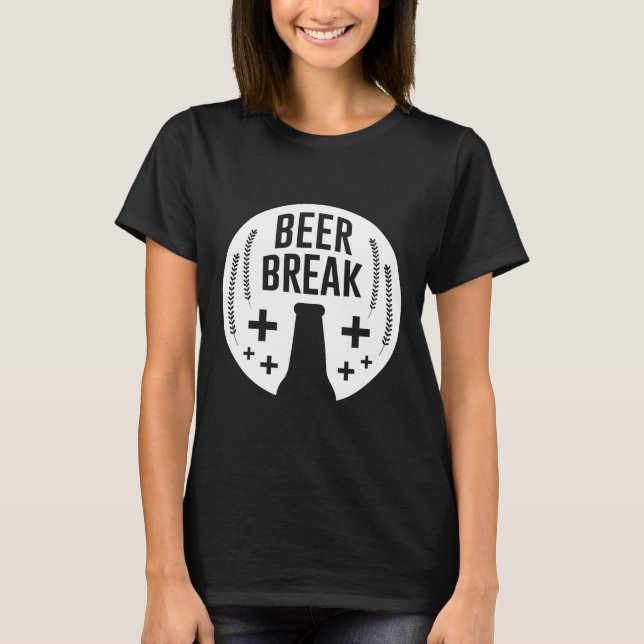 Beer Break Native Drunk Beer Is Made By Men Wine B T-Shirt (Front)