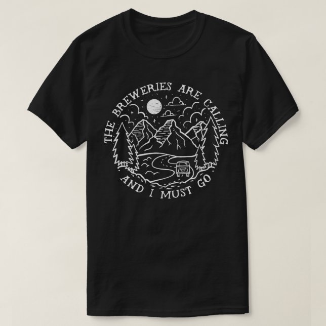 Beer Brewing Gift  The Breweries are Calling and I T-Shirt (Design Front)