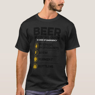 Beer Brewing Guide In Case Of Emergency Homebrewin T-Shirt