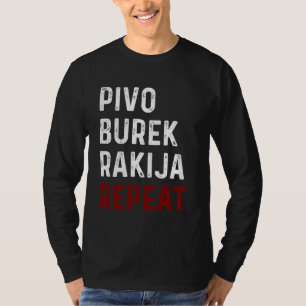 Beer Burek Rakija Repeat - Funny Balkan Food & Dri T-Shirt