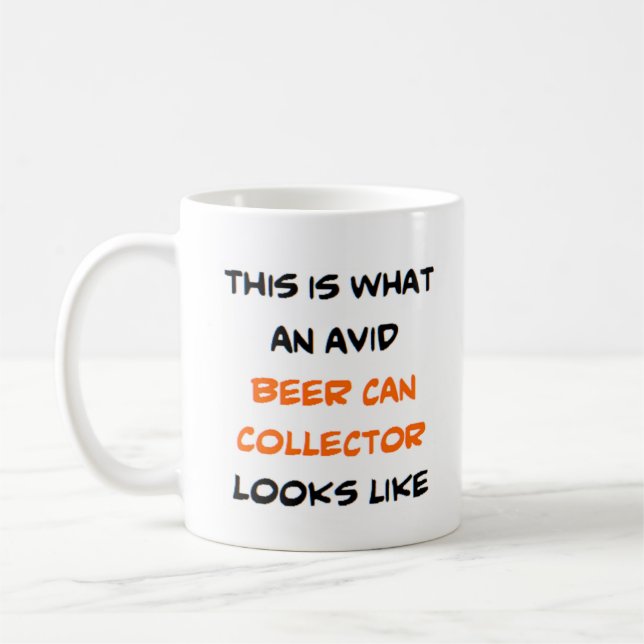 beer can collector, avid coffee mug (Left)