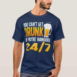 Beer Canx27t Get Drunk Hangover Funny Alcohol grap T-Shirt