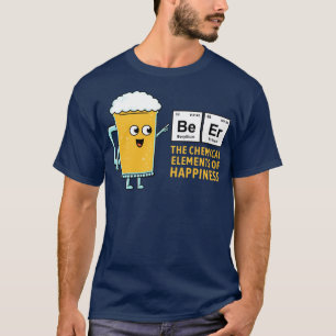 BEER CHEMICAL OF HAPPINESS T-Shirt