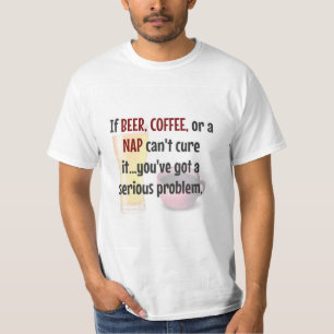 BEER, COFFEE, NAP...Problem Solved T-Shirt