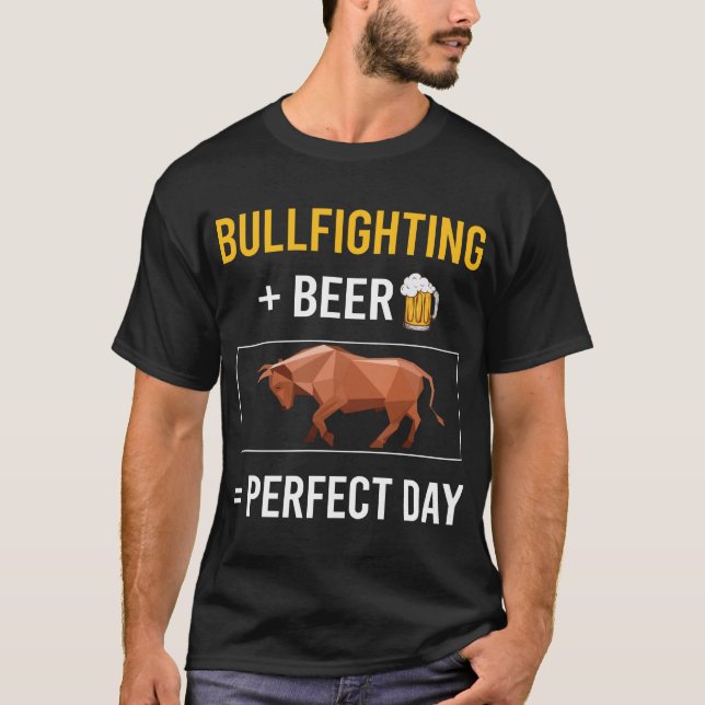 Beer Day Bullfighting Bullfight Bullfighter T-Shirt (Front)
