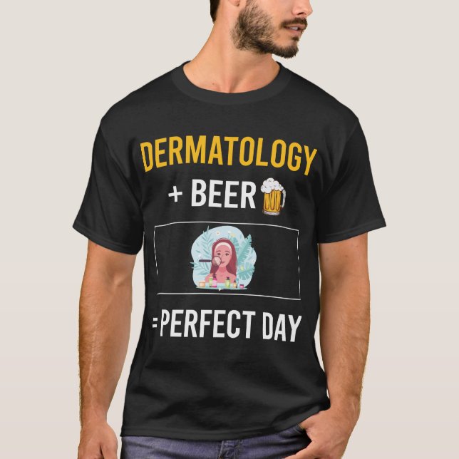 Beer Day Dermatology Dermatologist T-Shirt (Front)