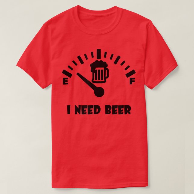 Beer Display Fuel Indicator Funny  Ich brauche Bie T-Shirt (Design Front)