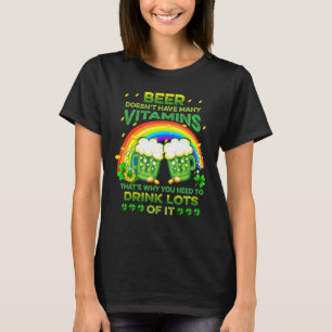 Beer Doesnu2019t Have Many Vitamins St Patricku201 T-Shirt