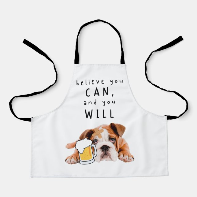 Beer Dog Bulldog - Believe you can, and you will Apron (Front)