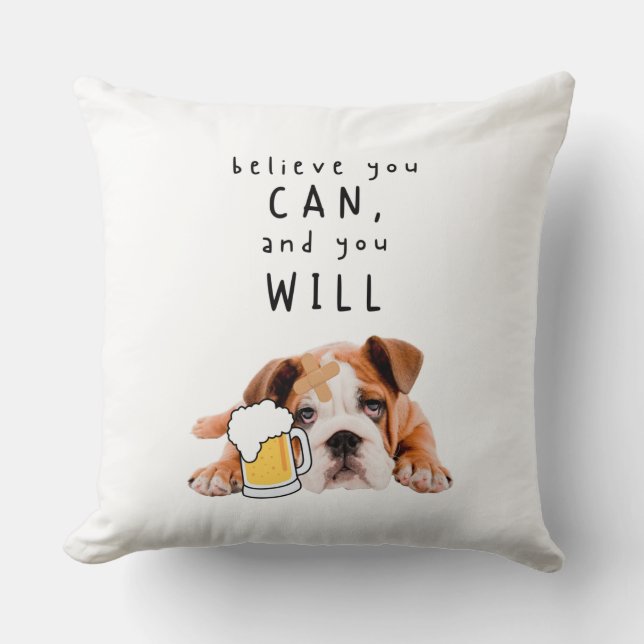 Beer Dog Bulldog - Believe you can, and you will Cushion (Front)