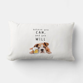 Beer Dog Bulldog - Believe you can, and you will Lumbar Cushion