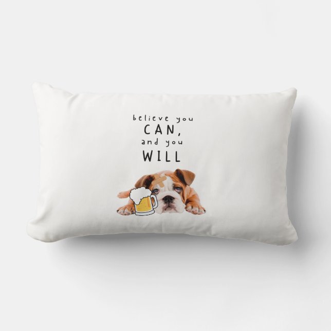 Beer Dog Bulldog - Believe you can, and you will Lumbar Cushion (Front)