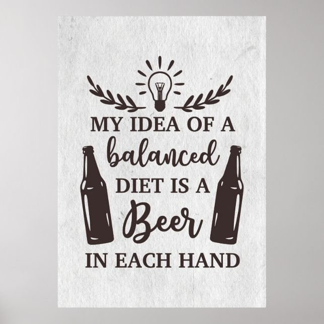 Beer Drinker Balanced Diet Is A Beer Poster (Front)