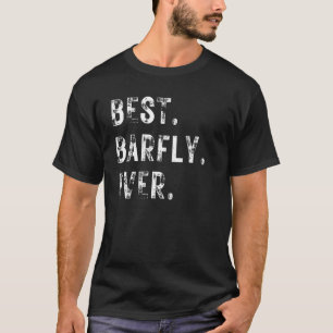 Beer Drinker Best Barfly Ever T-Shirt