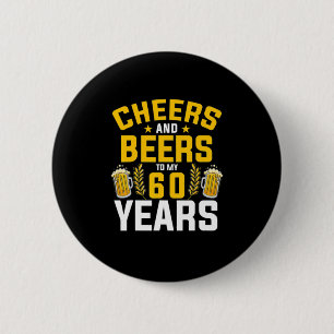 Beer Drinker Cheers And Beers To My 60 Years Birth 6 Cm Round Badge