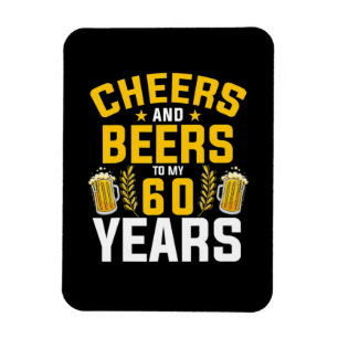 Beer Drinker Cheers And Beers To My 60 Years Birth Magnet
