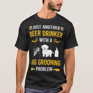 Beer Drinker Dog Grooming Groomer T-Shirt