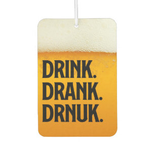 Beer Drinker Drink Drank Drnuk Beer Car Air Freshener