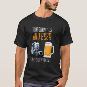 Beer Drinker Drinking Motorhome And Beer Thatu2019 T-Shirt
