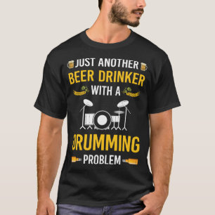 Beer Drinker Drumming Drummer Drum Drums T-Shirt