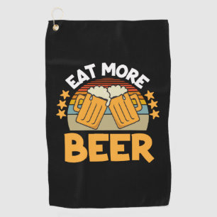 Beer Drinker Eat More Beer Funny Drinking Birthday Golf Towel