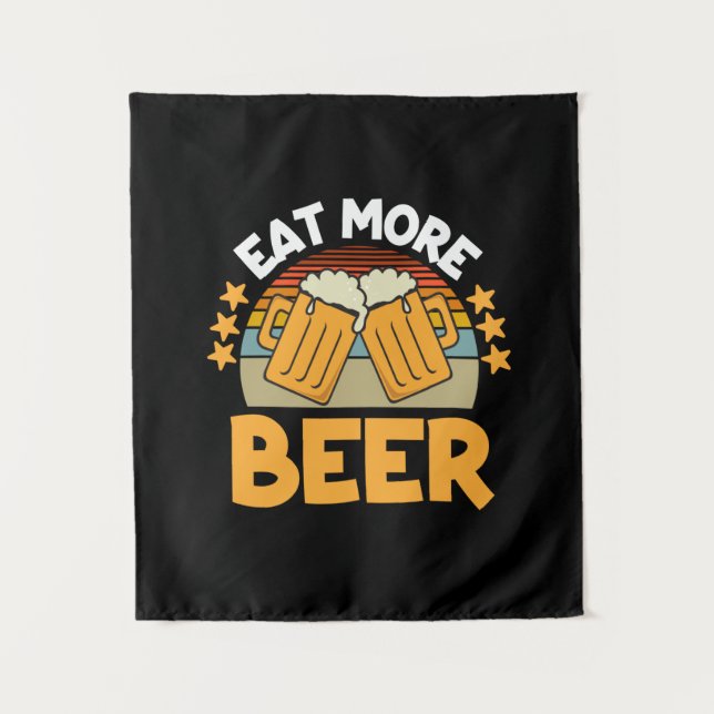 Beer Drinker Eat More Beer Funny Drinking Birthday Tapestry (Front)