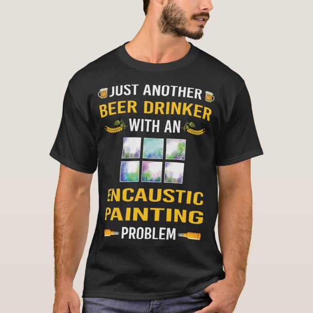 Beer Drinker Encaustic Eainting T-Shirt (Front)
