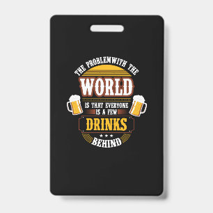 Beer Drinker Everyone is a Few Drinks Behind Birth ID Badge