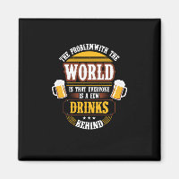 Beer Drinker Everyone is a Few Drinks Behind Birth