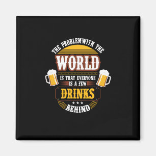 Beer Drinker Everyone is a Few Drinks Behind Birth Magnet