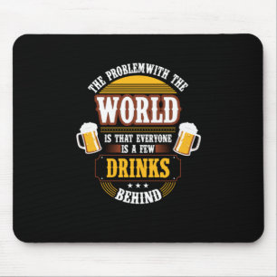 Beer Drinker Everyone is a Few Drinks Behind Birth Mouse Mat