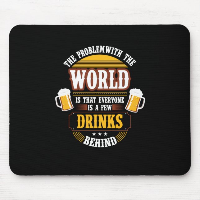 Beer Drinker Everyone is a Few Drinks Behind Birth Mouse Mat (Front)